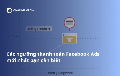 Các ngưỡng thanh toán Facebook ads mới nhất bạn cần biết